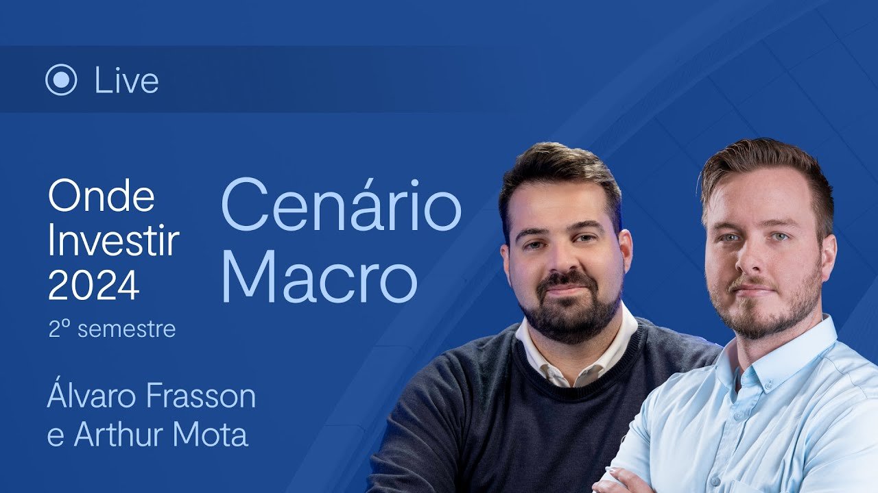 Cenário Macro: Onde Investir 2024 – Segundo Semestre