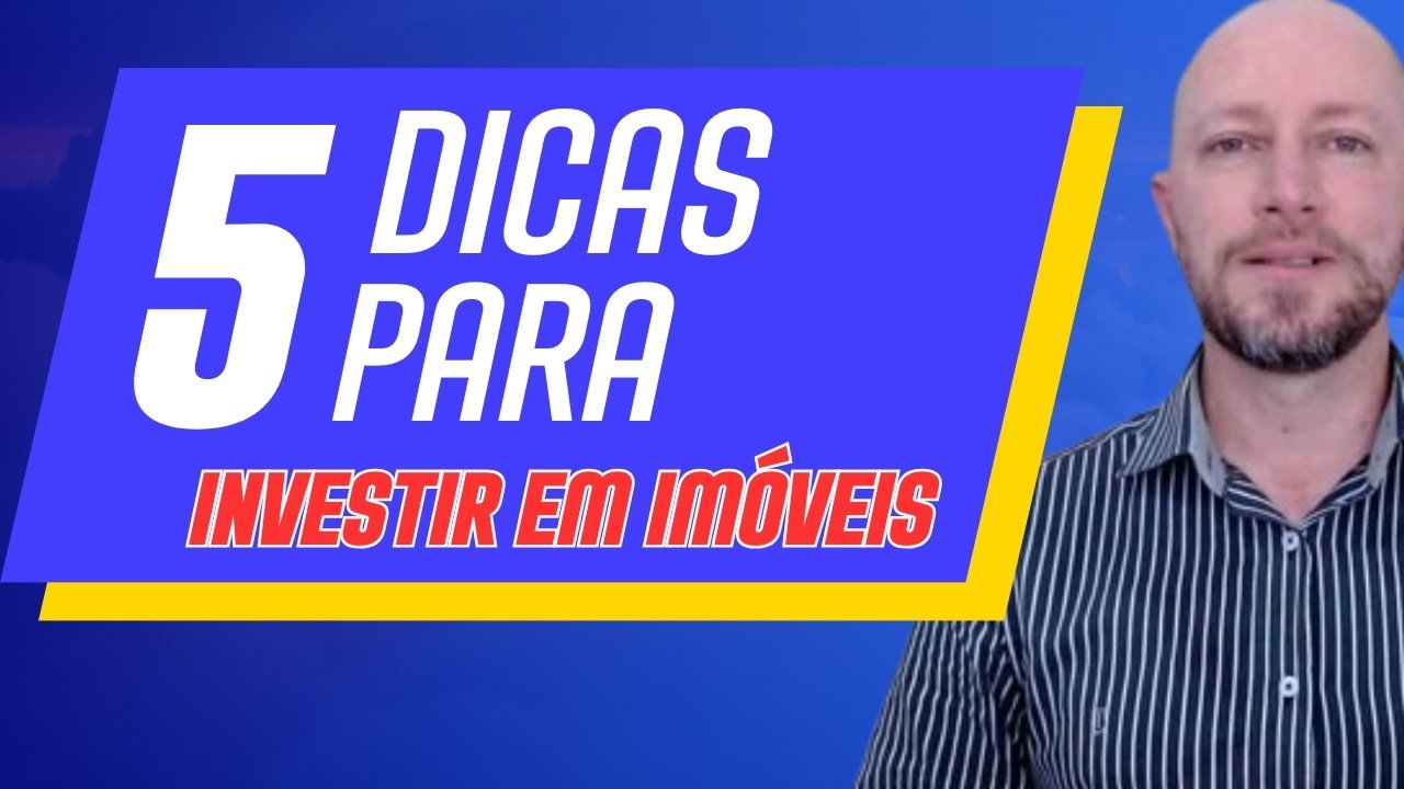 CINCO DICAS PARA INVESTIR EM IMÓVEIS
