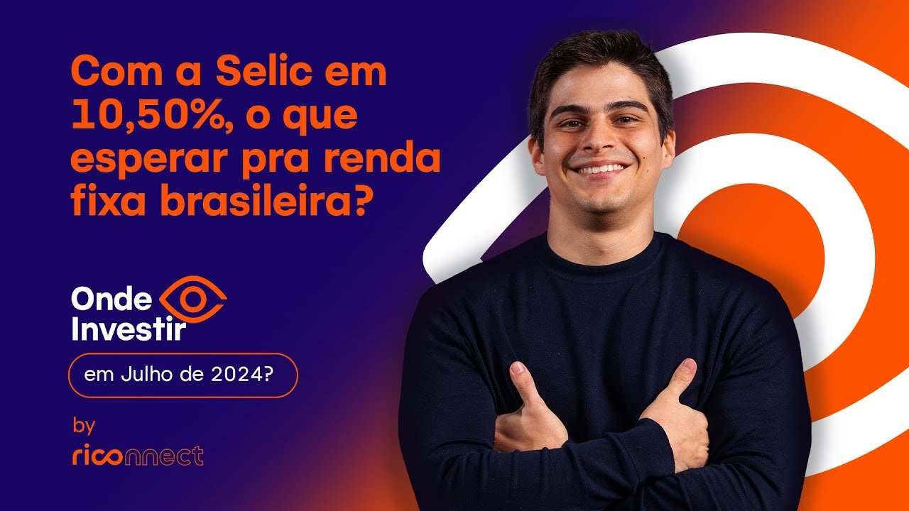 O que esperar pra renda fixa brasileira? | Onde Investir em Julho