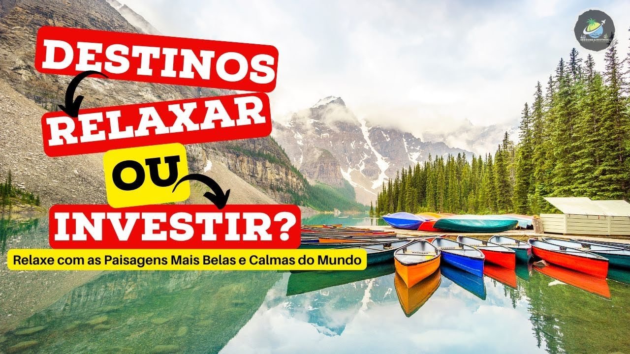 Como relaxar e investir!  Paisagens Mais Deslumbrantes do Mundo com Músicas Relaxantes.