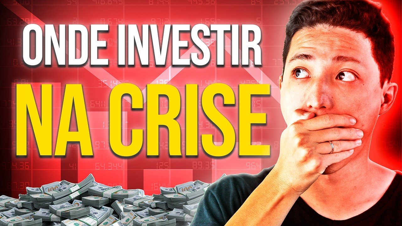 CRISE CHEGANDO? ONDE INVESTIR?