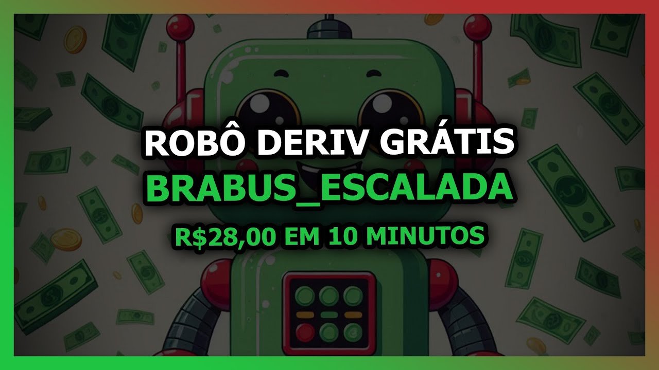 ROBÔ DERIV GRÁTIS – BRABUS ESCALADA – GANHOU 28 REAIS EM POUCOS MINUTOS