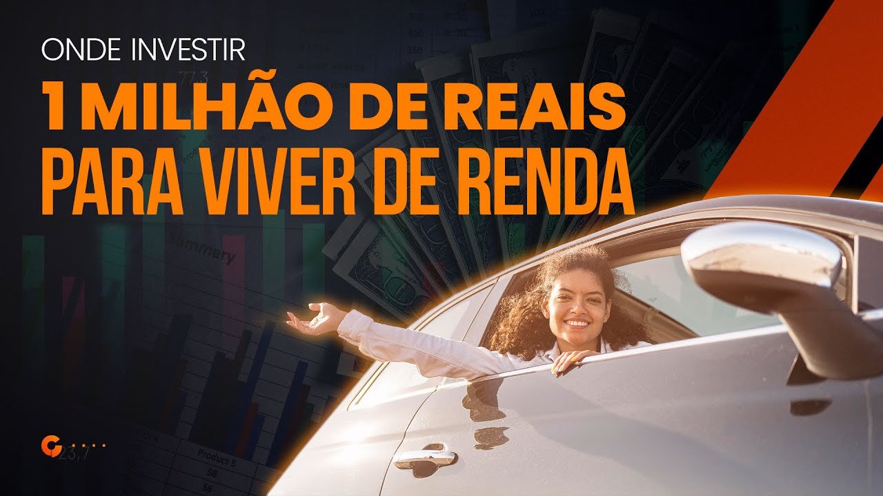 Onde Investir 1 Milhão de Reais para Viver de Renda