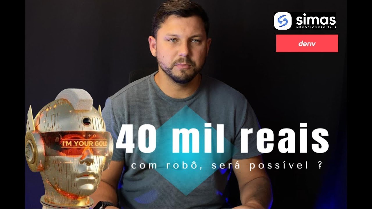 40 mil reais com robô deriv, será possível ?