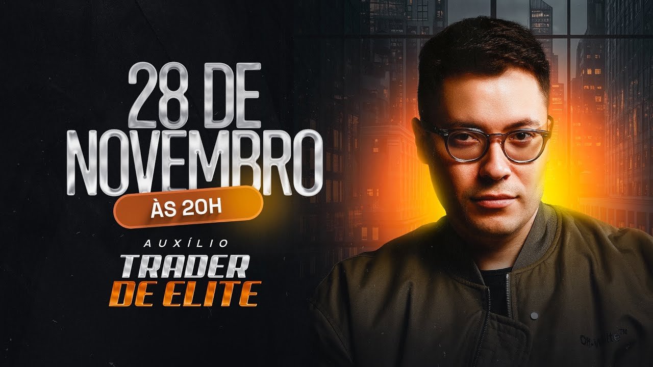 AUXÍLIO TRADER DE ELITE – 28/11