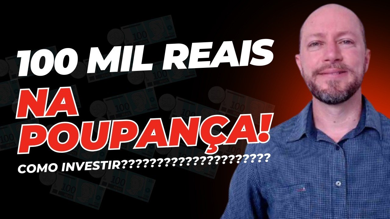 INVESTIR 100 MIL REAIS é Melhor que Deixar na Poupança? – Pergunte!