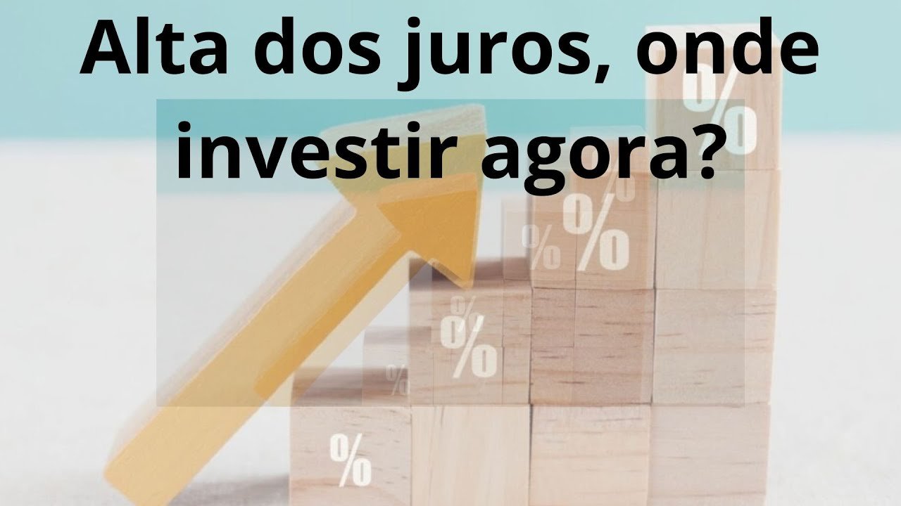 Alta de juros, e agora onde investir?