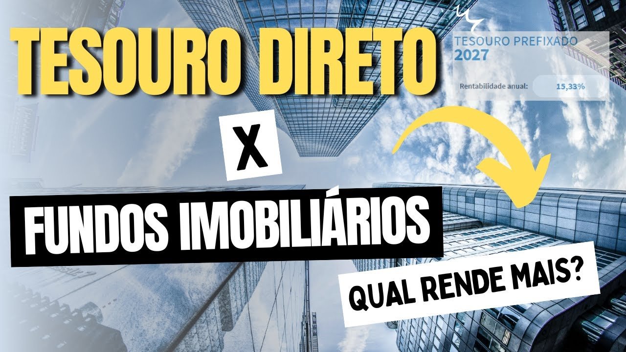 FUNDOS IMOBILIÁRIOS X TESOURO DIRETO: QUAL VALE MAIS A PENA? ONDE INVESTIR?