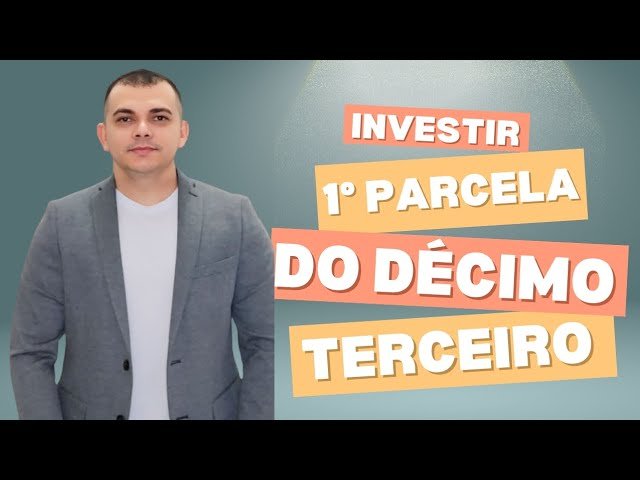 Onde INVESTIR minha primeira parcela do DÉCIMO TERCEIRO?