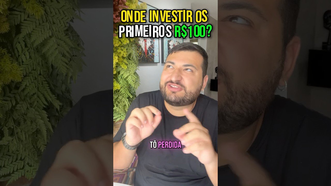 Onde investir os primeiros R$100?