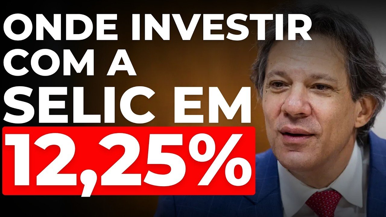 SELIC EM 12,25% AO ANO ONDE INVESTIR PARA LUCRAR AGORA?