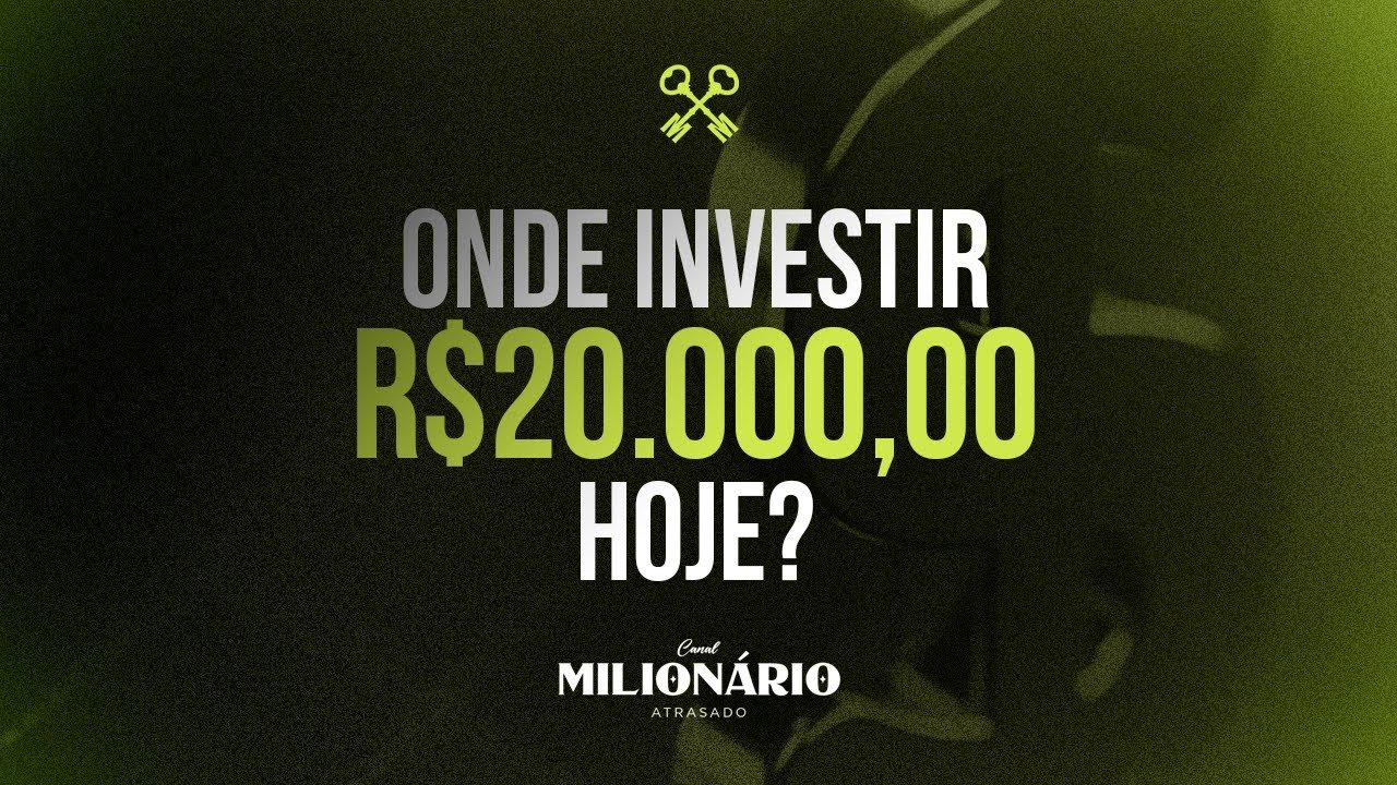 ONDE INVESTIR R$20.000 HOJE?