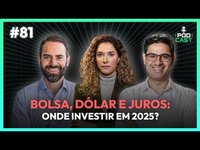 #81 Bolsa, dólar e juros: onde investir em 2025? | PODCA$T