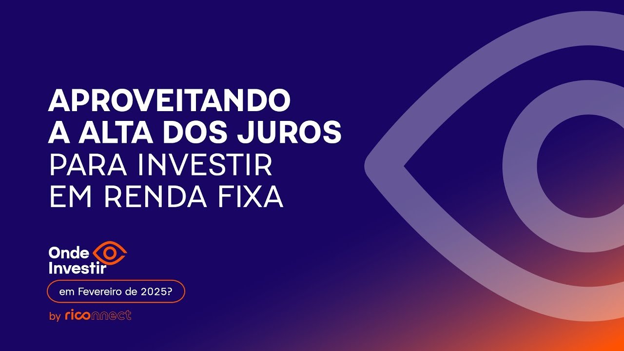 Aproveite as taxas elevadas da Renda Fixa | Onde Investir em Fevereiro
