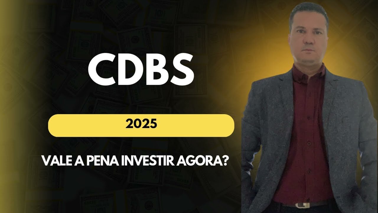 CDBS – 2025 – VALE A PENA INVESTIR AGORA?