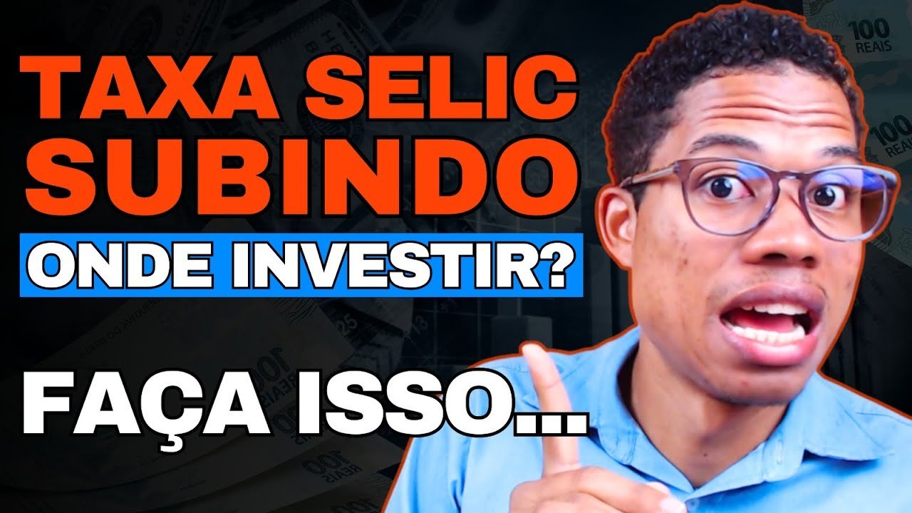 ONDE INVESTIR COM A TAXA DE JUROS SELIC SUBINDO?  MELHORES INVESTIMENTOS