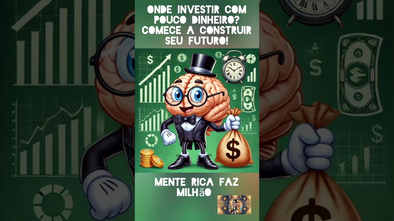 Onde Investir com Pouco Dinheiro? Comece a Construir Seu Futuro
