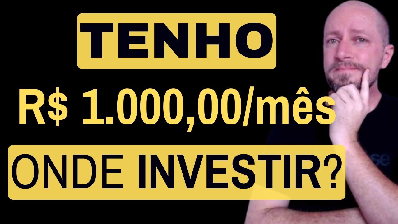ONDE INVESTIR MIL REAIS POR MÊS?