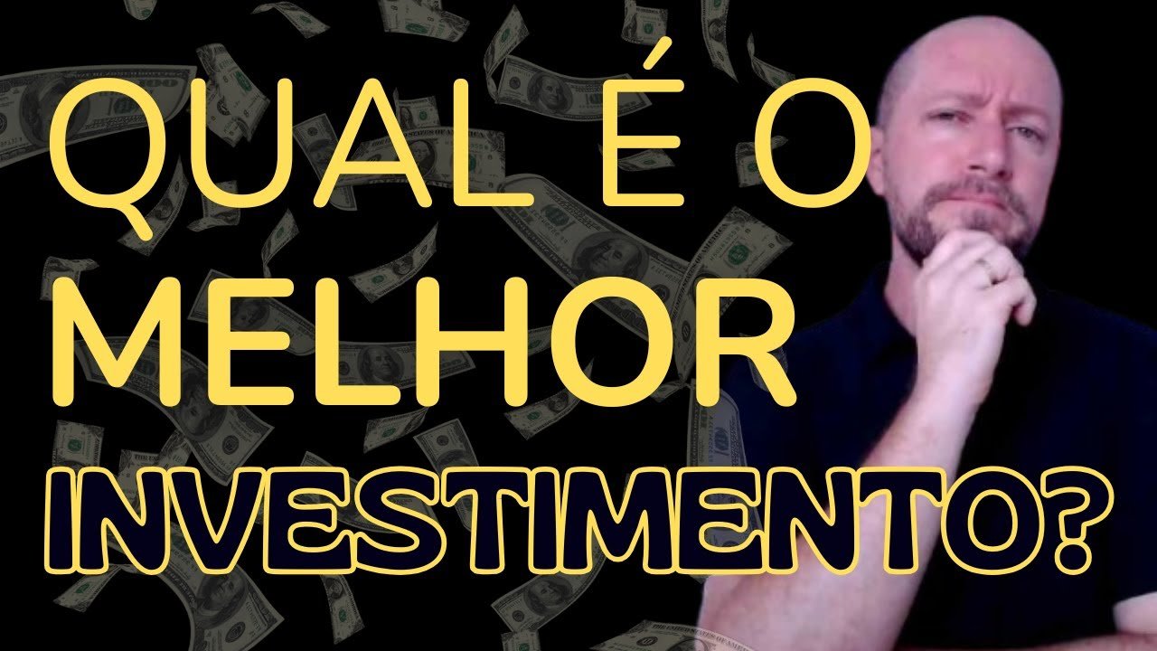 QUAL É O MELHOR INVESTIMENTO?
