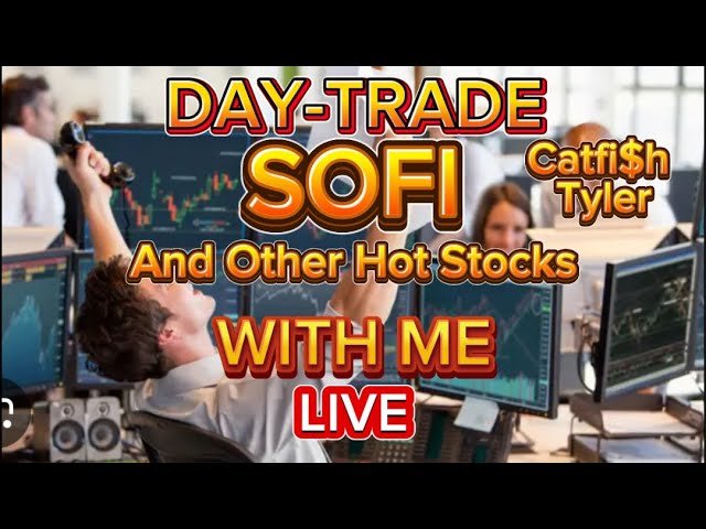 SOFI STOCK & WHY U DAY-TRADE IT NOW?  PLZ DON’T MISS A ONCE IN A LIFETIME OPPORTUNITY! CATFISH TYLER