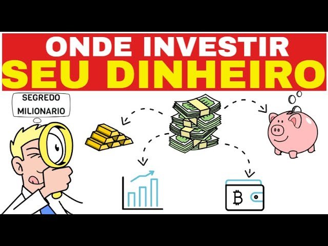 ONDE INVESTIR SEU DINHEIRO
