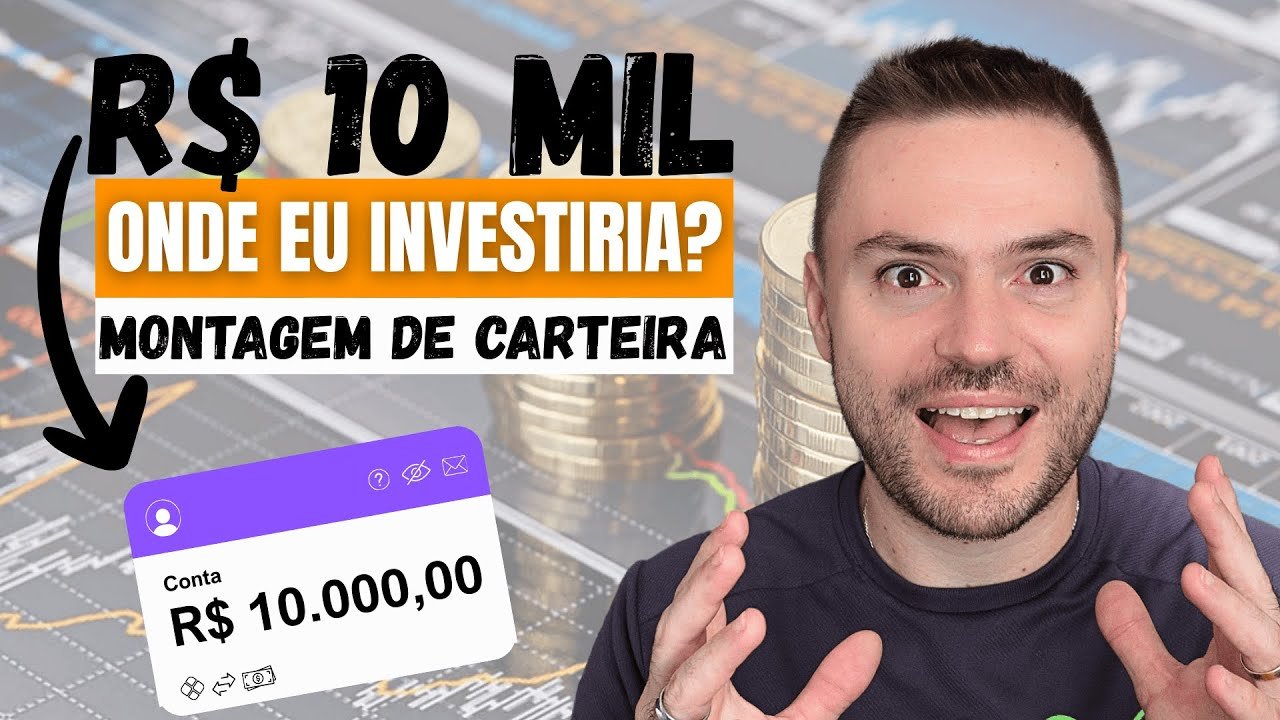 R$10 MIL – ONDE INVESTIR? (Montagem de carteira completa)