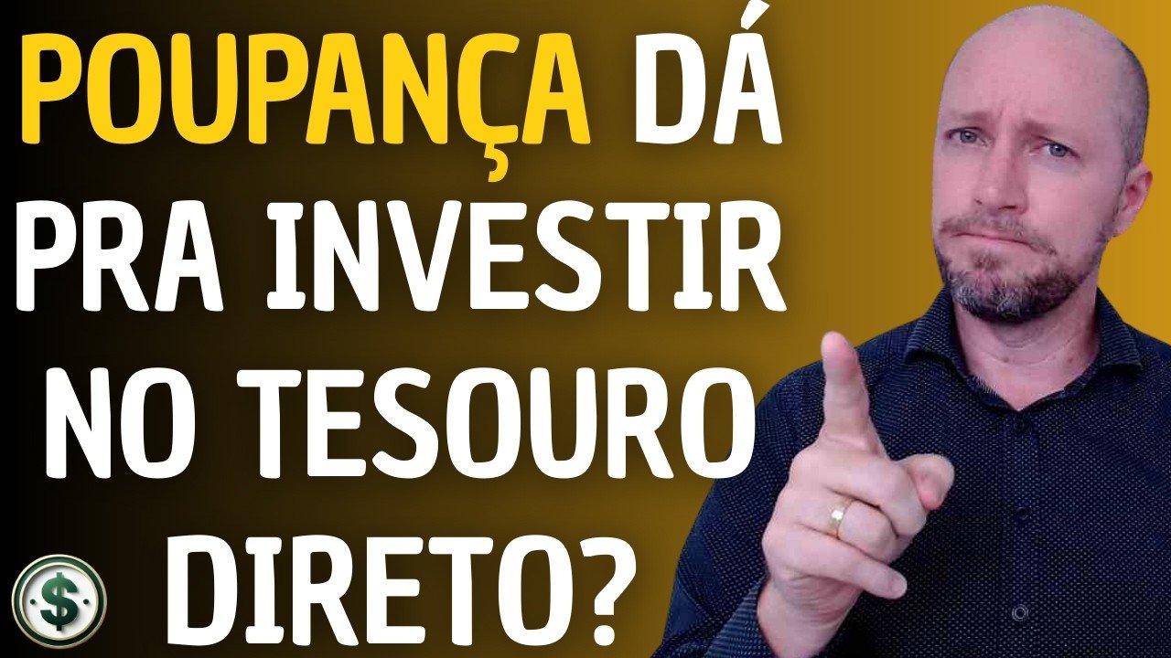 COMO INVESTIR NO TESOURO DIRETO SE SÓ TENHO POUPANÇA?