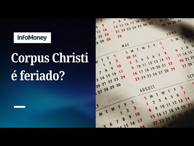 Corpus Christi: Feriado ou Ponto Facultativo? Entenda | InfoMoney News