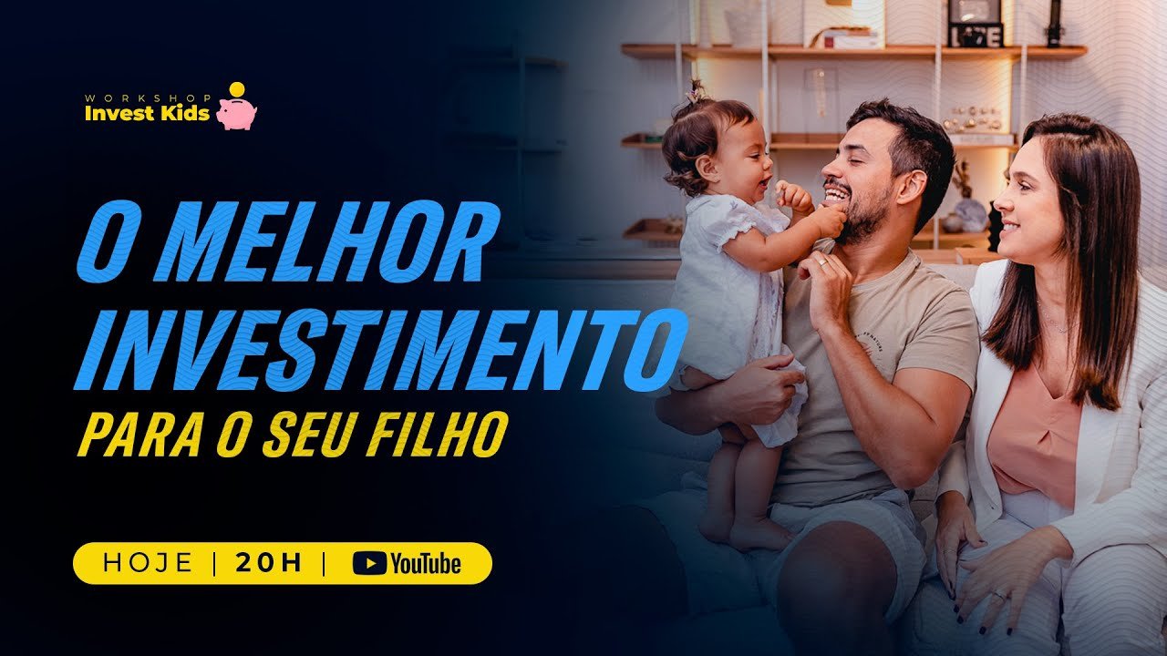 O MELHOR INVESTIMENTO para o seu FILHO.