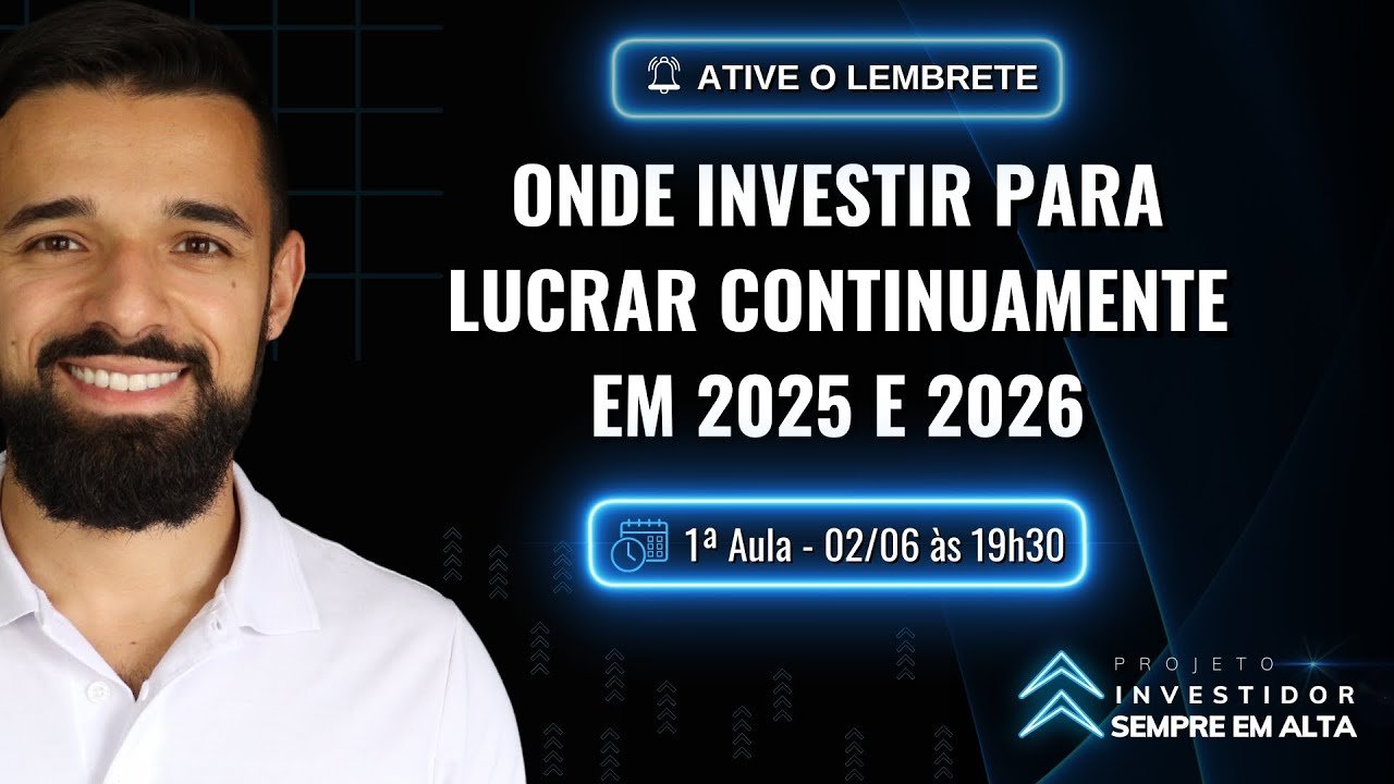 ONDE INVESTIR PARA LUCRAR CONTINUAMENTE EM 2025 E 2026 | Projeto Investidor Sempre em Alta | Aula 1