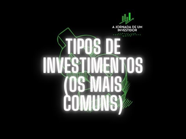 “Onde Investir Seu Dinheiro? Conheça os Principais Tipos de Investimento!”