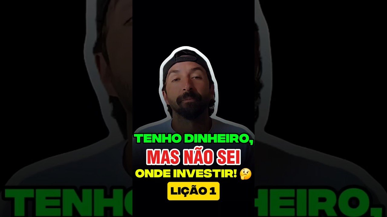 Tenho dinheiro, mas não sei onde investir. Lição 1.