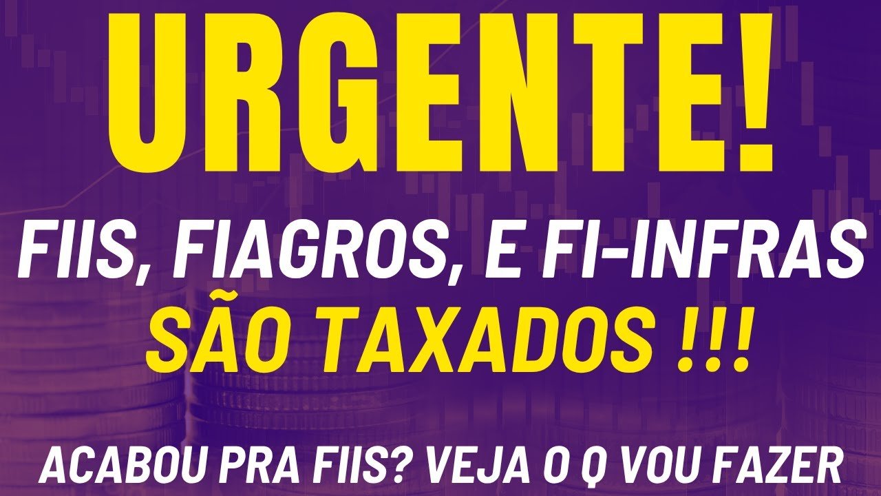 FIIS, FIAGROS E FI-INFRAS SERÃO TAXADOS! VALE A PENA INVESTIR?