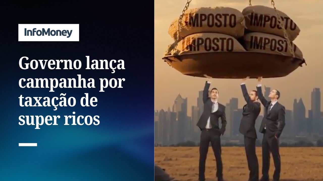 Governo lança campanha por taxação de super ricos
