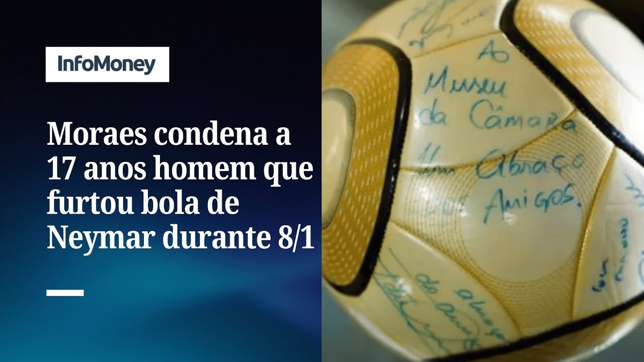 Moraes pede condenação de homem que furtou bola autografada por Neymar Jr. em 8/1 | InfoMoney News