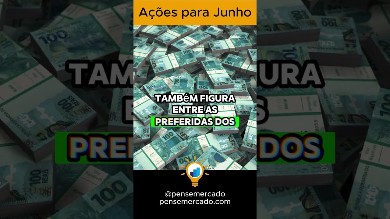 ONDE INVESTIR EM AÇÕES – JUNHO 2025 – AÇÕES EM DESTAQUE 💥