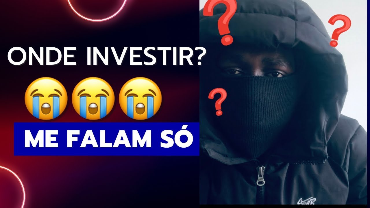 ONDE INVESTIR???? Sejam sinceros 😭😭