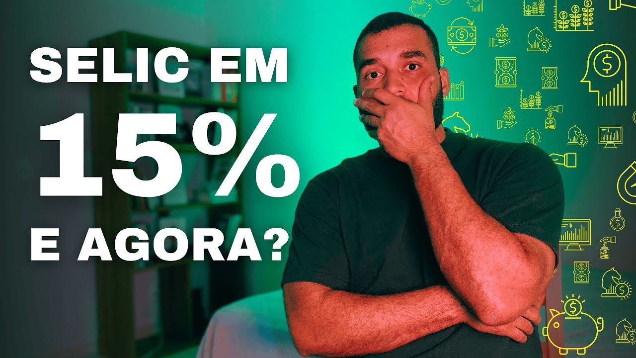 Taxa Selic em 15%. E agora? Onde investir? O que muda ?