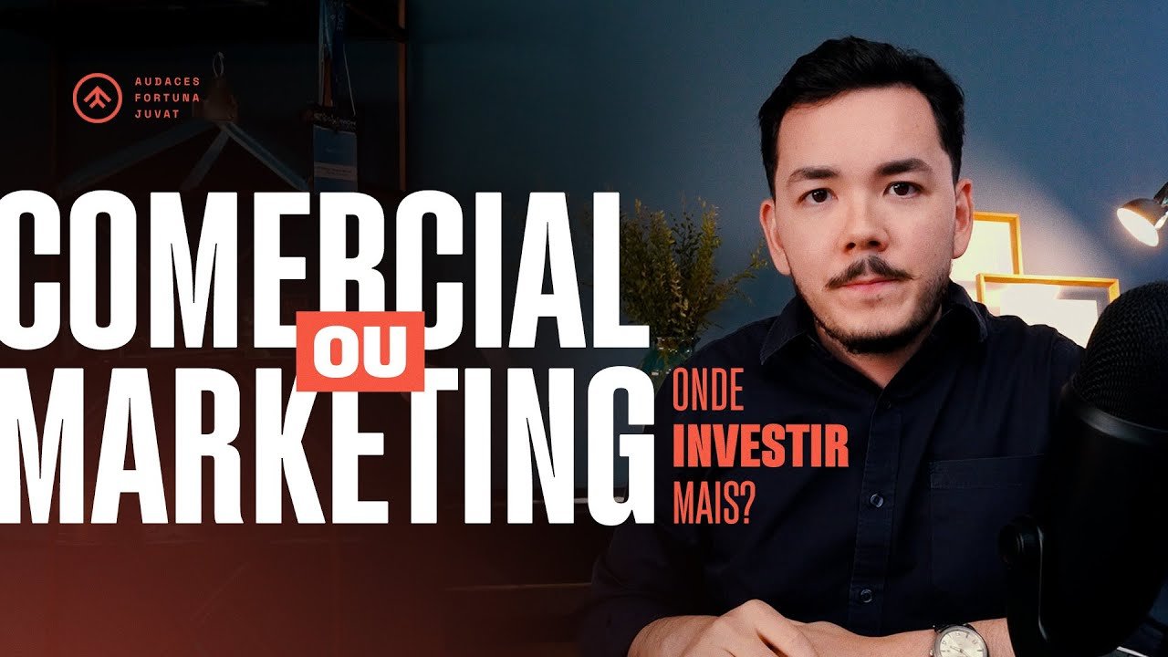 COMERCIAL ou MARKETING? Onde investir para ter mais resultados?