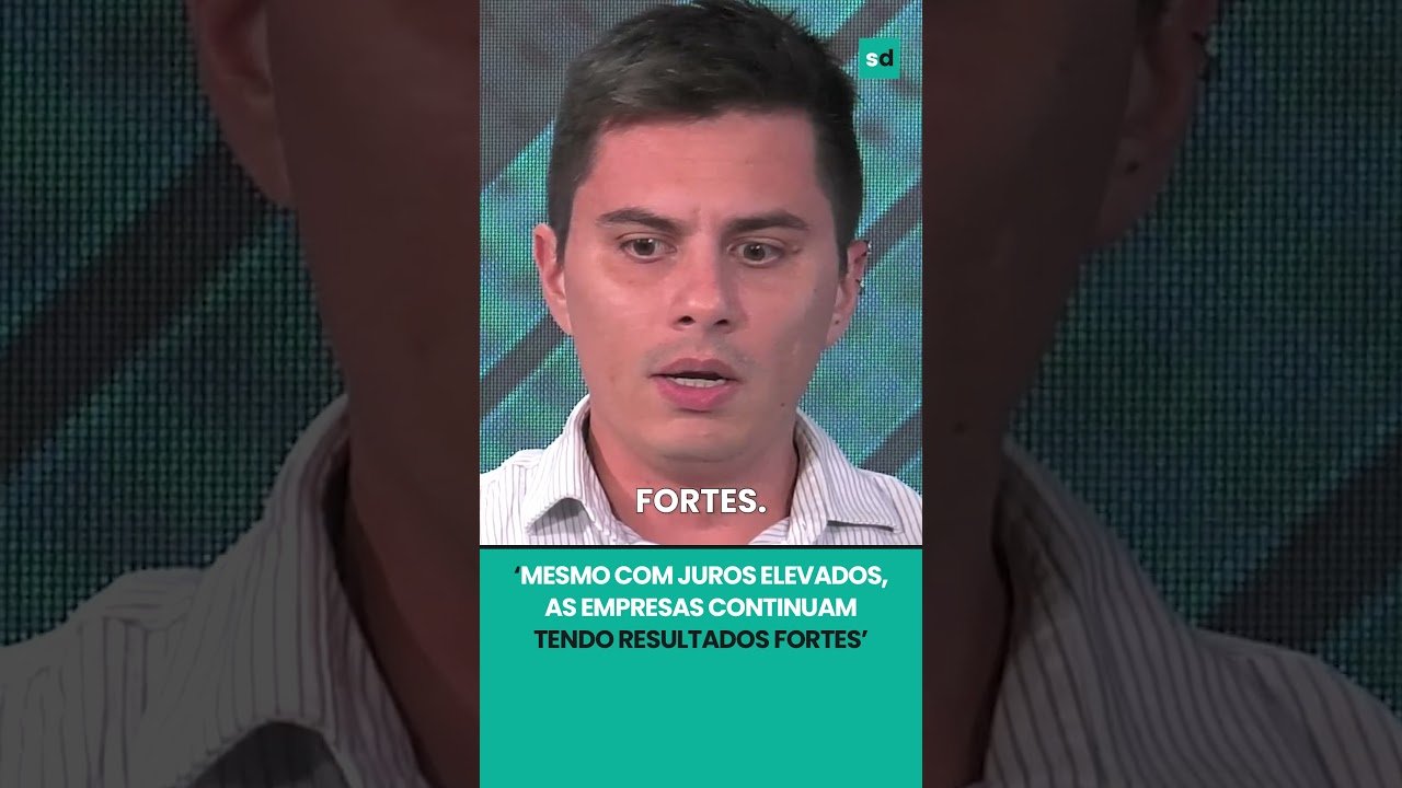 ‘MESMO COM JUROS ELEVADOS, AS EMPRESAS CONTINUAM TENDO RESULTADOS FORTES’