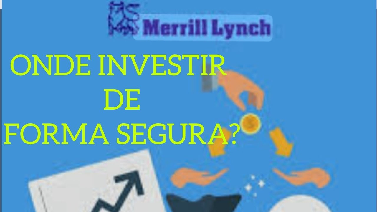 ONDE INVESTIR DE FORMA SEGURA EM 2025? MERRILL LYNCH