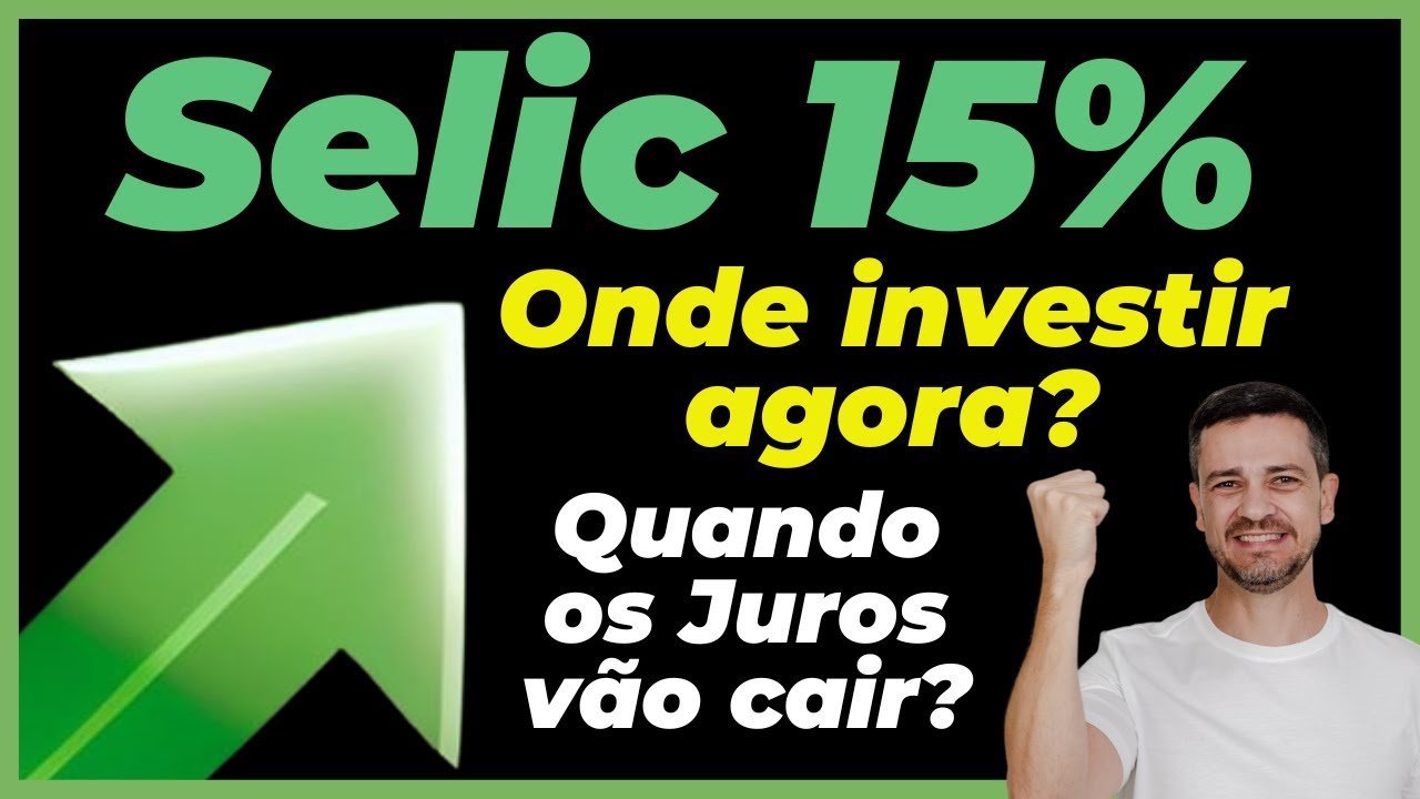 🚨SELIC EM 15%: SOBE MAIS? ONDE INVESTIR AGORA? COMO FICAM AS TAXAS DO TESOURO DIRETO – RENDA FIXA