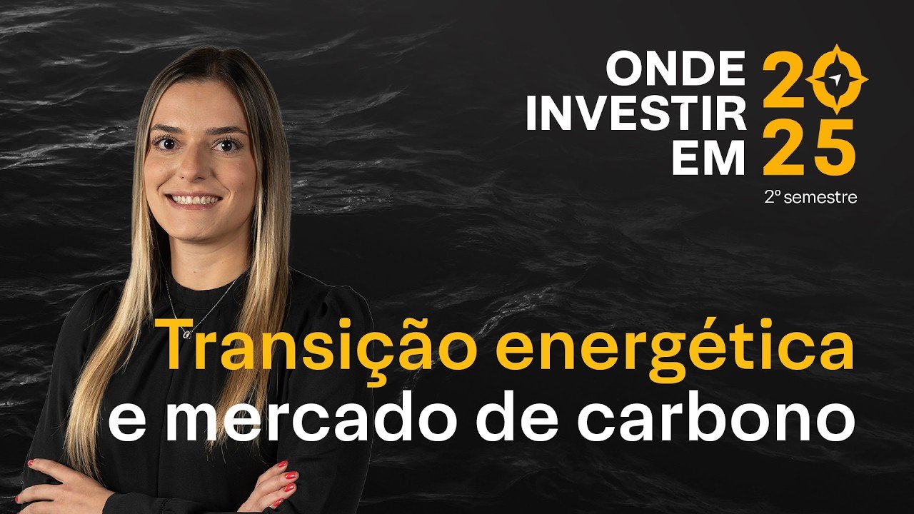 TRANSIÇÃO ENERGÉTICA e MERCADO de CARBONO | Onde Investir – 2º Semestre