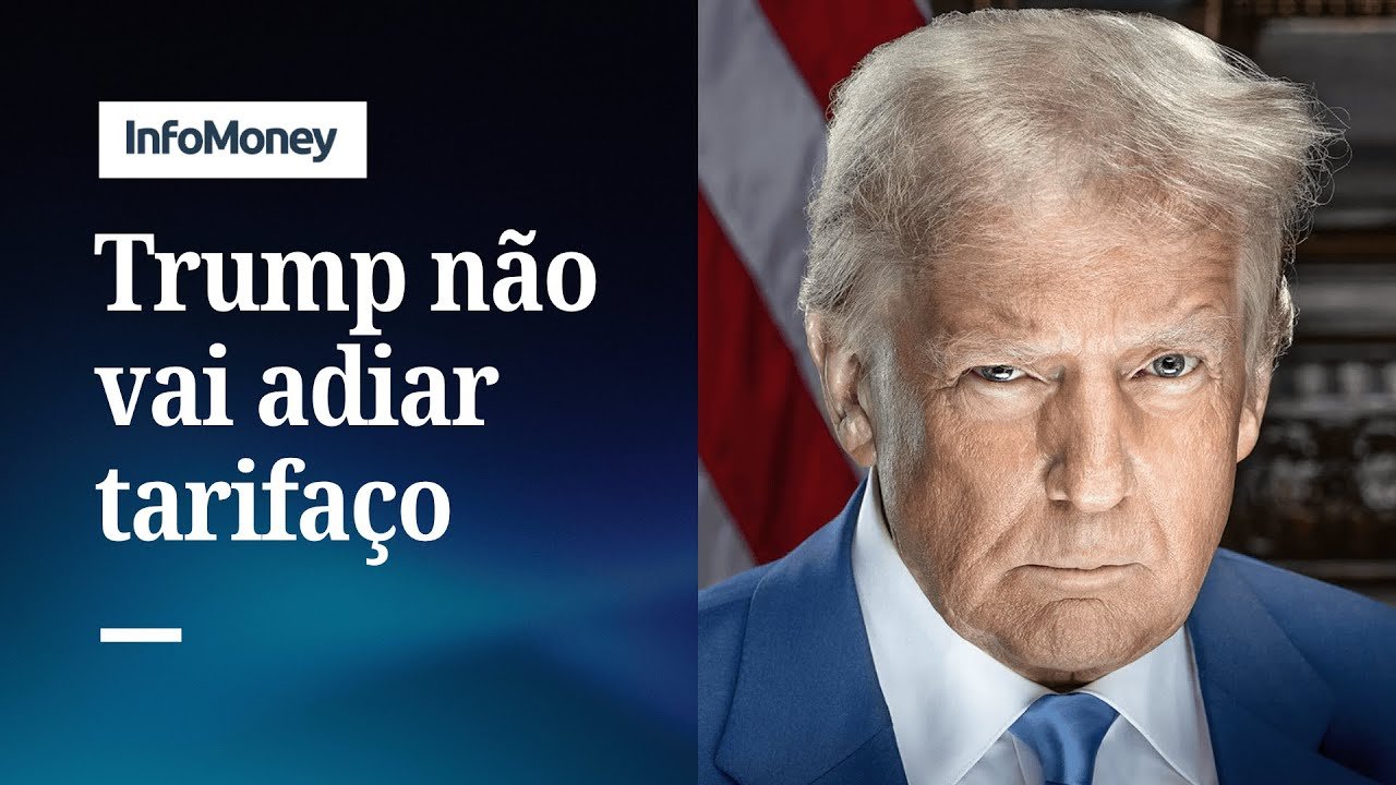 Trump está irredutível e diz que prazo de 1/8 para tarifas não será prorrogado | InfoMoney News