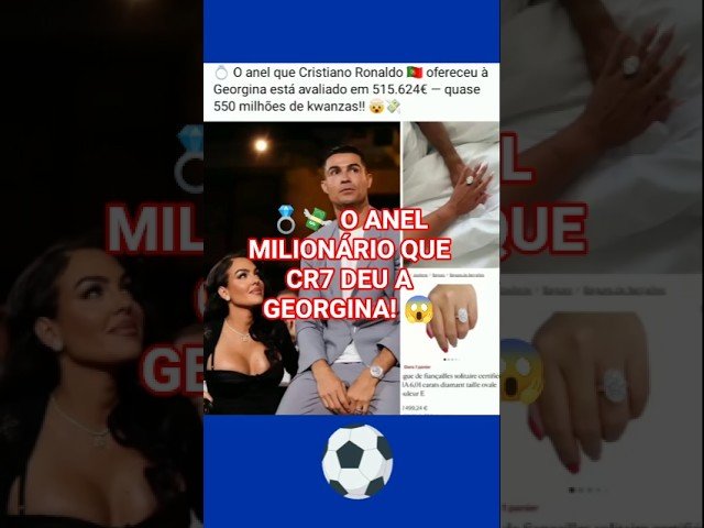 💍💸 O ANEL MILIONÁRIO QUE CR7 DEU A GEORGINA! 😱 #CristianoRonaldo #Luxo