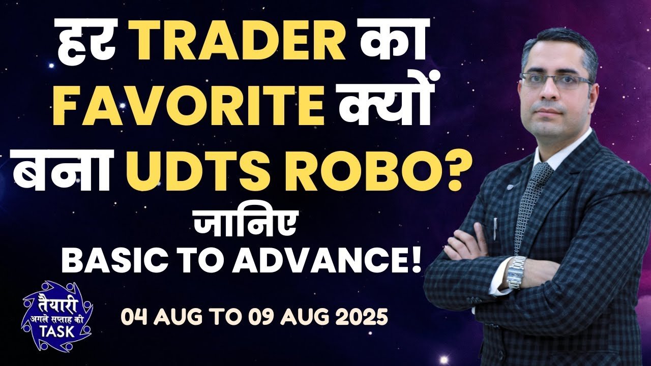 “हर Trader का Favorite क्यों बना UDTS Robo? जानिए Basic to Advance!” (TASK) 04 Aug to 09 Aug 2025