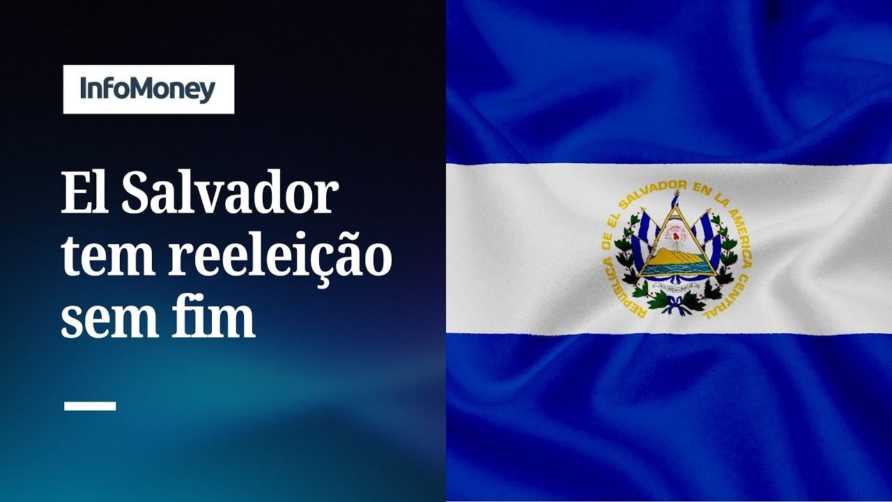 El Salvador aprova reeleição por tempo indeterminado | InfoMoney News