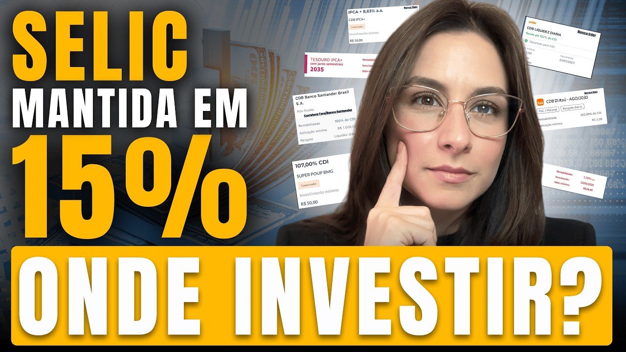 TAXA SELIC mantida em 15%: veja os MELHORES investimentos de renda fixa agora!
