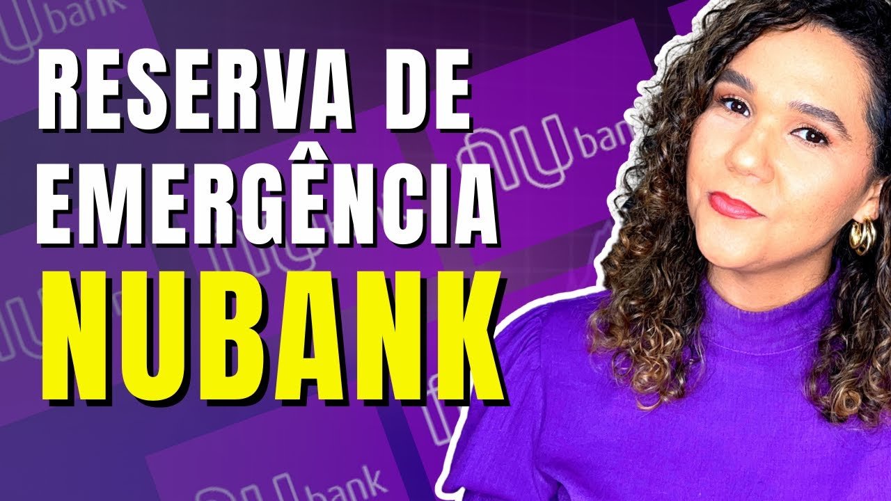 TESTEI NUBANK : Onde Investir a RESERVA DE EMERGÊNCIA Poupança Tesouro Selic CDB ou FI?