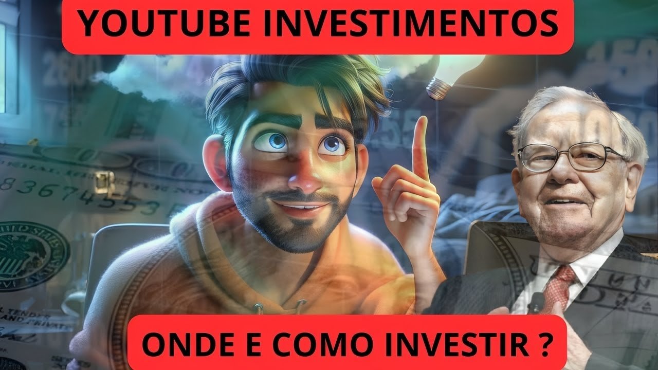 YOUTUBE INVESTIMENTOS: SAIBA ONDE E COMO INVESTIR DA MANEIRA CERTA